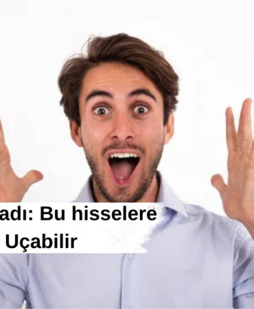 Analistler Açıkladı: Bu hisselere dikkat! Uçabilir