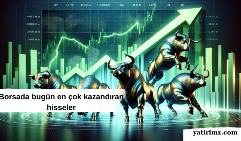 Borsada bugün en çok kazandıran hisseler