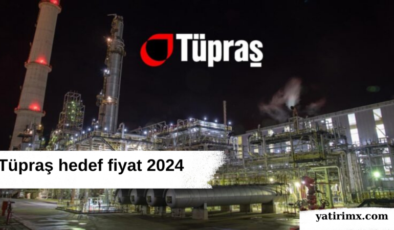 Tüpraş hedef fiyat 2024