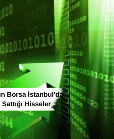 Yabancı Yatırımcıların Borsa İstanbul'da En Çok Aldığı ve Sattığı Hisseler