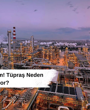 Tüpraş Hisse Yorum! Tüpraş Neden Düşüyor