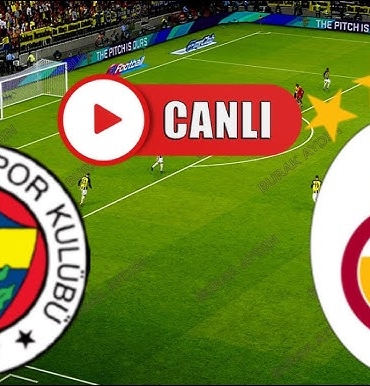 Galatasaray - Fenerbahçe Derbisi Canlı İzle