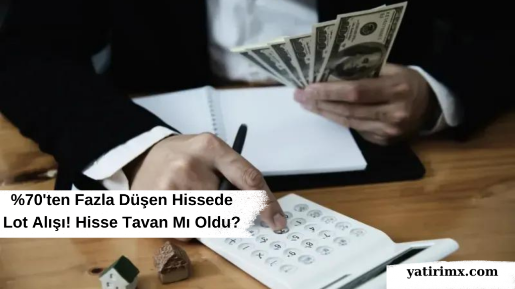 'ten Fazla Düşen Hissede Lot Alışı! Hisse Tavan Mı Oldu