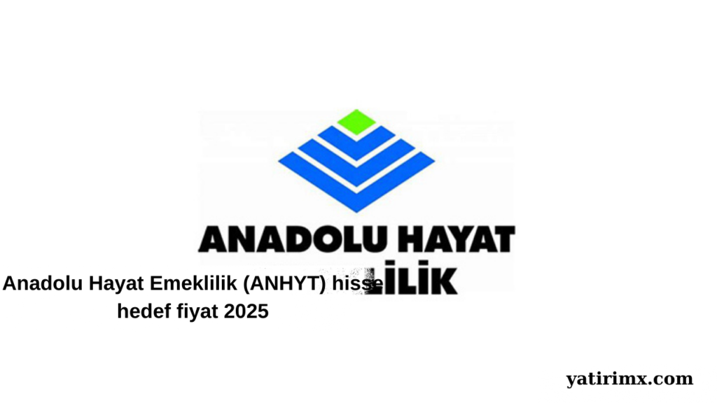 Anadolu Hayat Emeklilik (ANHYT) hisse hedef fiyat 2025