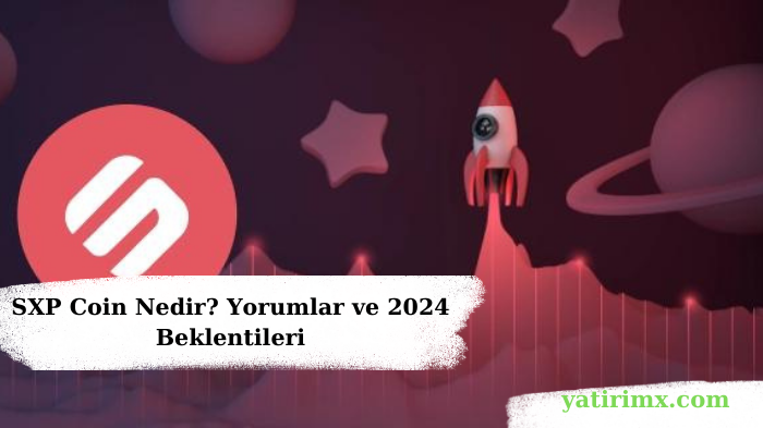 SXP Coin Nedir? Yorumlar ve 2024 Beklentileri