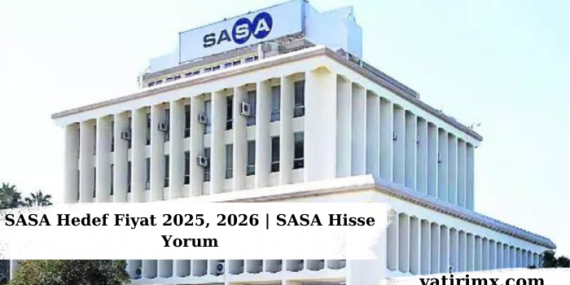 SASA Hedef Fiyat 2024, 2025 | SASA Hisse Yorum