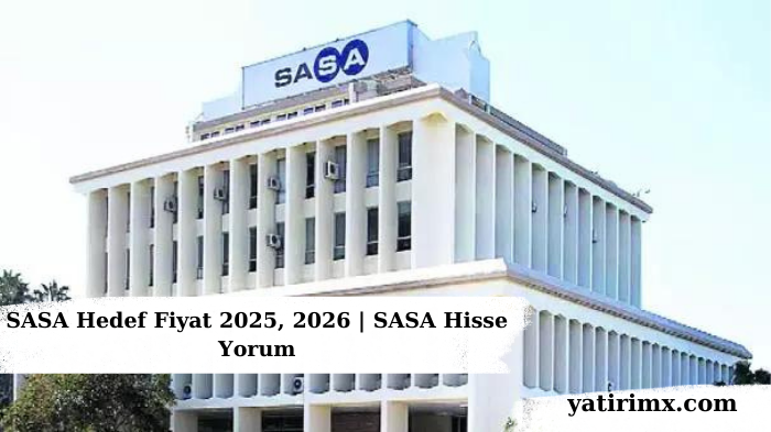 SASA Hedef Fiyat 2024, 2025 | SASA Hisse Yorum
