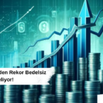 Enerji Hissesinden Rekor Bedelsiz Geliyor!