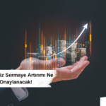 %162120 Bedelsiz Sermaye Artırımı Ne Zaman Onaylanacak!