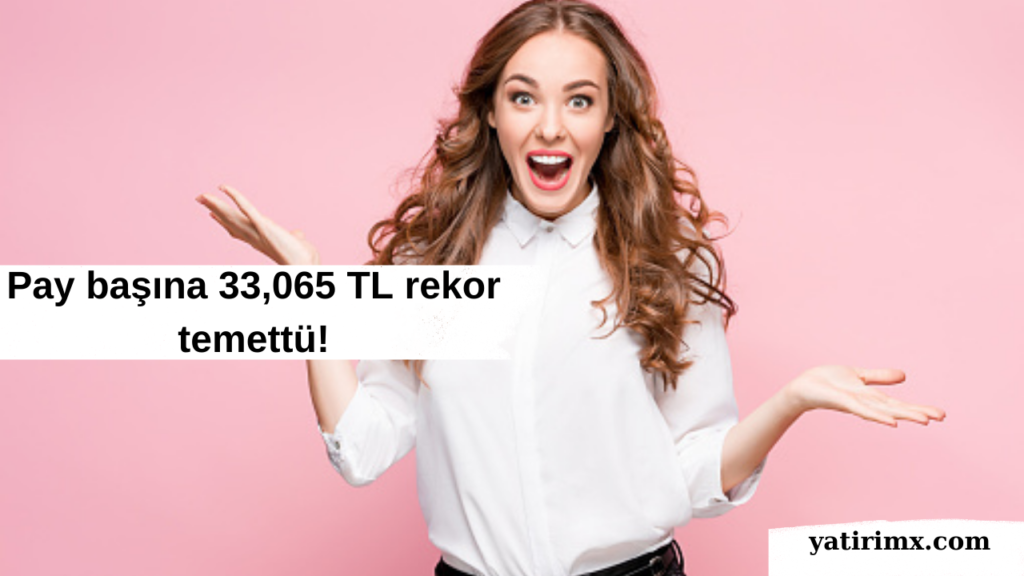 Pay başına 33,065 TL rekor temettü!