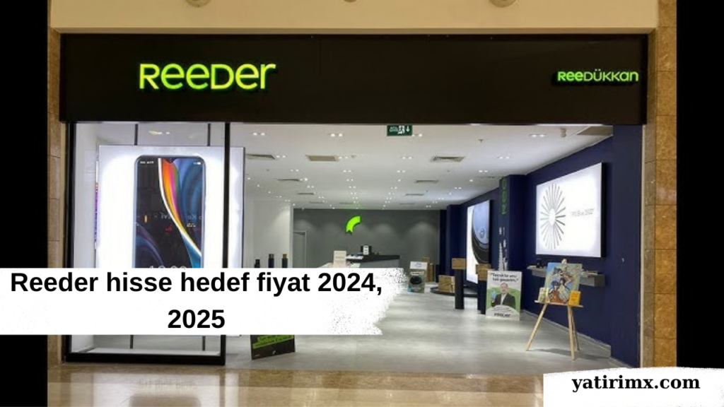 Reeder hisse hedef fiyat 2024, 2025