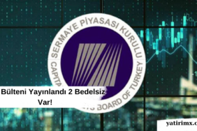 Spk Bülteni Yayınlandı 2 Bedelsiz Var!