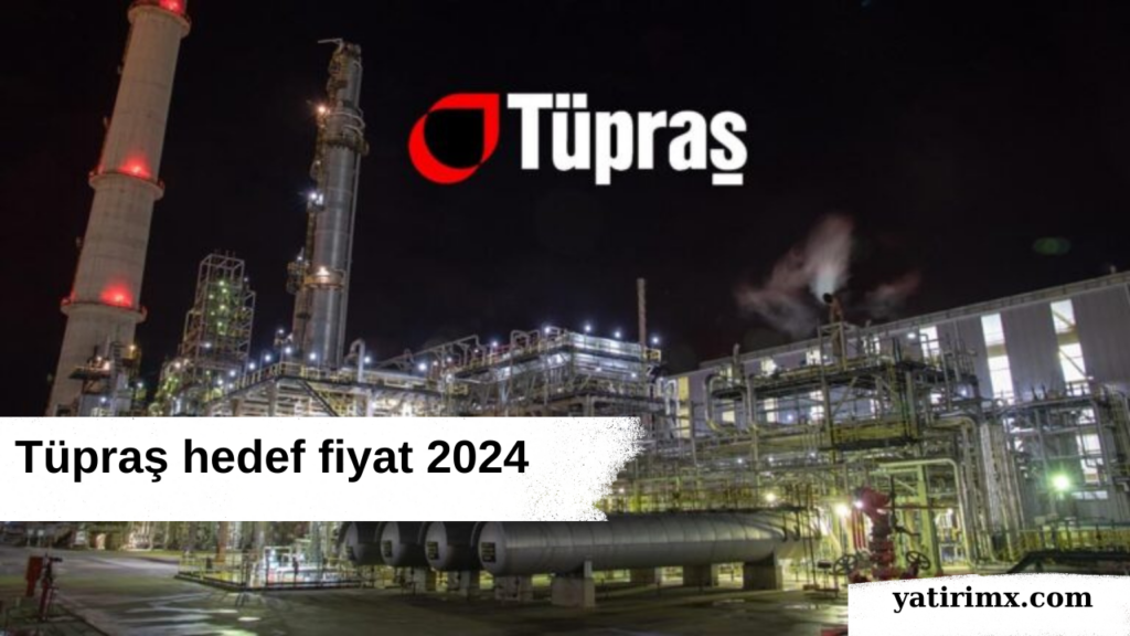 Tüpraş hedef fiyat 2024