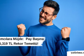 Yatırımcılara Müjde Pay Başına 55,319 TL Rekor Temettü!