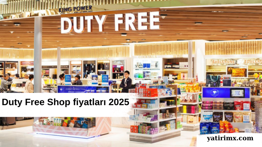 Duty Free Shop fiyatları 2025
