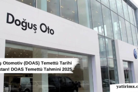 Doğuş Otomotiv (DOAS) Temettü Tarihi ve Miktarı! DOAS Temettü Tahmini 2025