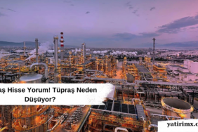 Tüpraş Hisse Yorum! Tüpraş Neden Düşüyor